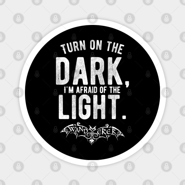 Turn on the Dark, I'm Afraid of the Light - Goth Fashion - bat, nervous, anxiety, halloween, batty, afraid of the dark Magnet by Wanderer Bat